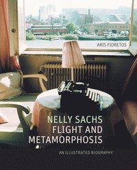 bokomslag Nelly Sachs, Flight and Metamorphosis