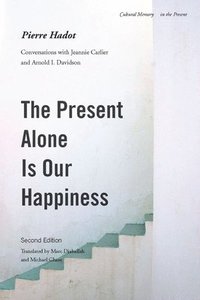 bokomslag The Present Alone is Our Happiness, Second Edition
