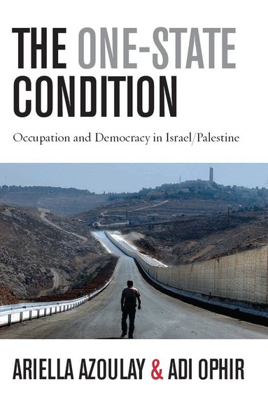 Ariella Azoulay, Adi Ophir - One-State Condition, Inbunden