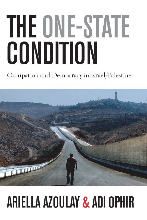 Ariella Azoulay, Adi Ophir - One-State Condition, Inbunden