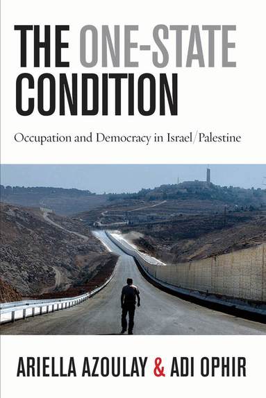 Ariella Azoulay, Adi Ophir - One-State Condition, Häftad