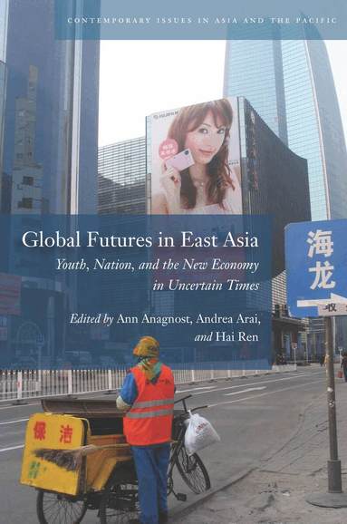 Ann Anagnost, Andrea Arai, Hai Ren - Global Futures in East Asia, Häftad
