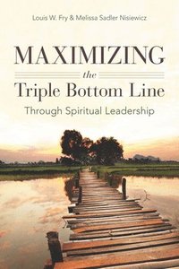bokomslag Maximizing the Triple Bottom Line Through Spiritual Leadership