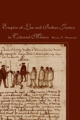 Empire of Law and Indian Justice in Colonial Mexico 1