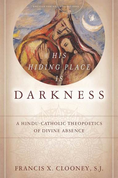 Francis X. Clooney - His Hiding Place Is Darkness, Häftad