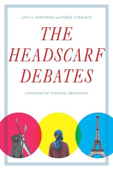 Anna C. Korteweg, Gökçe Yurdakul - Headscarf Debates, Inbunden