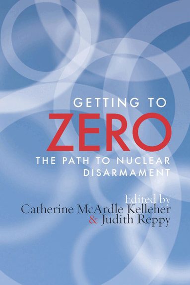 Catherine M. Kelleher, Judith Reppy - Getting to Zero, Häftad