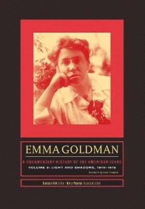 Emma Goldman: A Documentary History of the American Years, Volume 3 1