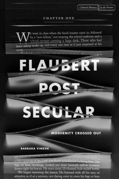 Barbara Vinken - Flaubert Postsecular, Inbunden