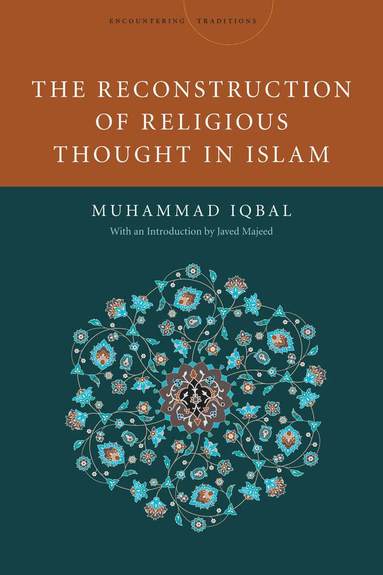 Mohammad Iqbal - Reconstruction of Religious Thought in Islam, Inbunden