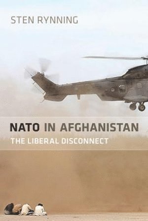 Sten Rynning - NATO in Afghanistan, Inbunden