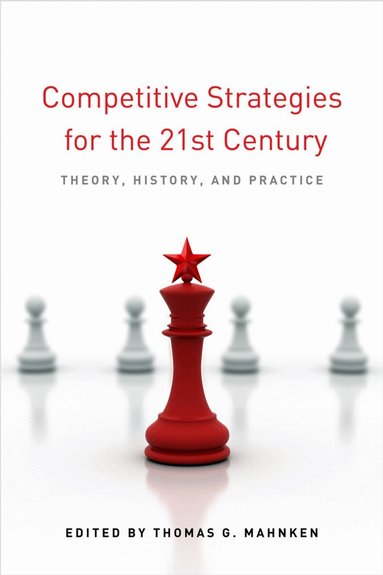 Thomas G. Mahnken - Competitive Strategies for the 21st Century, Inbunden