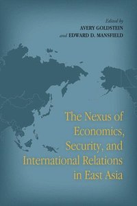bokomslag The Nexus of Economics, Security, and International Relations in East Asia