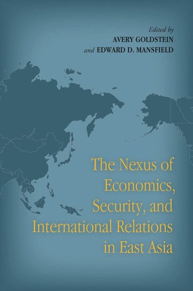 bokomslag Nexus of Economics, Security, and International Relations in East Asia