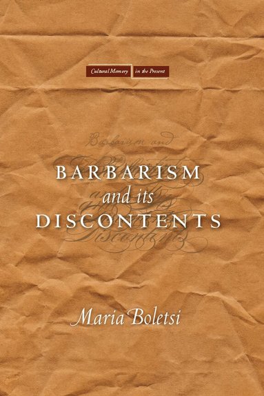 Maria Boletsi - Barbarism and Its Discontents, Inbunden