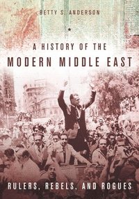 bokomslag A History of the Modern Middle East