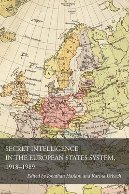 Secret Intelligence in the European States System, 1918-1989 1