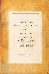 bokomslag Political Communication and Political Culture in England, 1558-1688