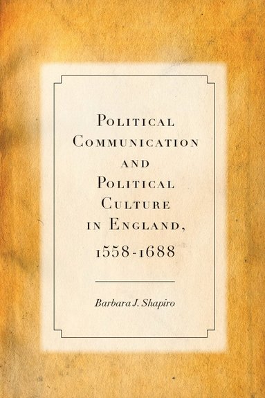 bokomslag Political Communication and Political Culture in England, 1558-1688