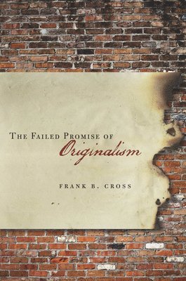 Frank Cross - Failed Promise of Originalism, Inbunden