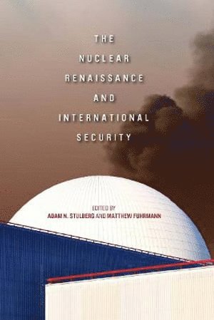 The Nuclear Renaissance and International Security 1