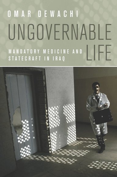 Omar Dewachi - Ungovernable Life, Inbunden