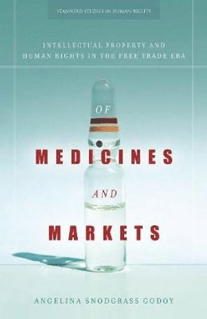Angelina Snodgrass Godoy - Of Medicines and Markets, Inbunden