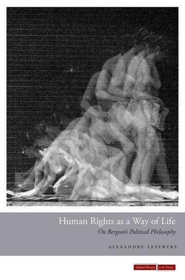 Alexandre Lefebvre - Human Rights As a Way of Life, Inbunden