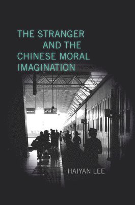 bokomslag The Stranger and the Chinese Moral Imagination