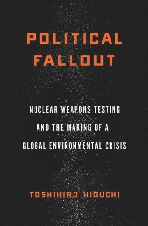 Toshihiro Higuchi - Political Fallout, Inbunden