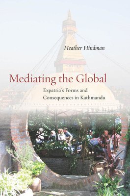 Heather Hindman - Mediating the Global, Inbunden