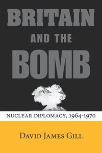 bokomslag Britain and the Bomb