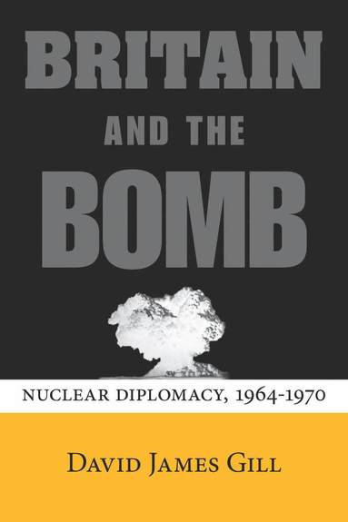 bokomslag Britain and the Bomb