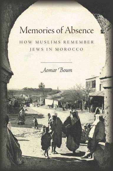 Aomar Boum - Memories of Absence, Inbunden