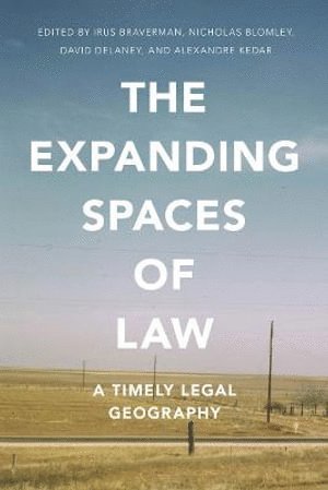 Irus Braverman, Nicholas Blomley, David Delaney, Alexandre Kedar - Expanding Spaces of Law, Inbunden