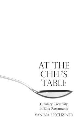 Vanina Leschziner - At the Chef's Table, Inbunden
