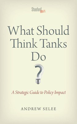 What Should Think Tanks Do? 1