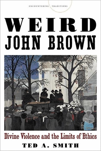 Ted A. Smith - Weird John Brown, Inbunden