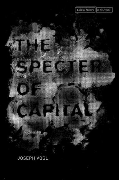 Joseph Vogl - Specter of Capital, Inbunden