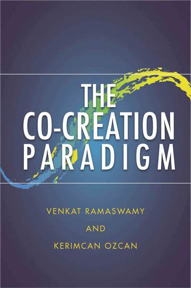 Venkat Ramaswamy, Kerimcan Ozcan - Co-Creation Paradigm, Inbunden