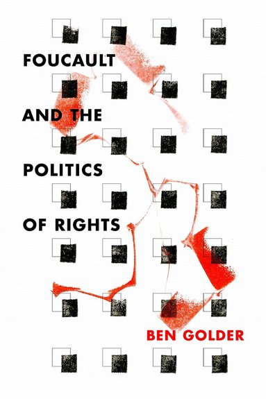 Ben Golder - Foucault and the Politics of Rights, Inbunden