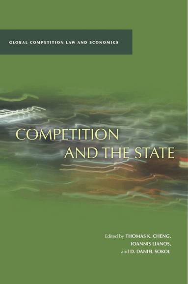 D. Daniel Sokol, Thomas K. Cheng, Ioannis Lianos - Competition and the State, Inbunden