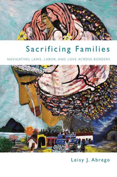 Leisy J. Abrego - Sacrificing Families, Häftad