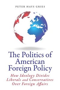 bokomslag The Politics of American Foreign Policy