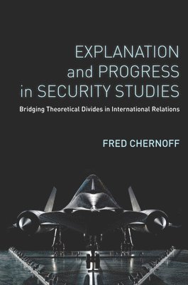 Explanation and Progress in Security Studies 1