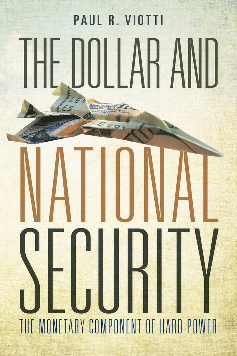 Paul Viotti - Dollar and National Security, Inbunden