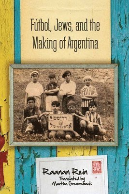 Ftbol, Jews, and the Making of Argentina 1