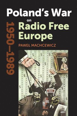 Poland's War on Radio Free Europe, 1950-1989 1