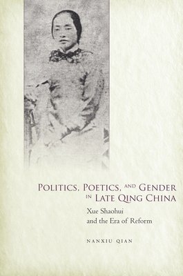 Politics, Poetics, and Gender in Late Qing China 1