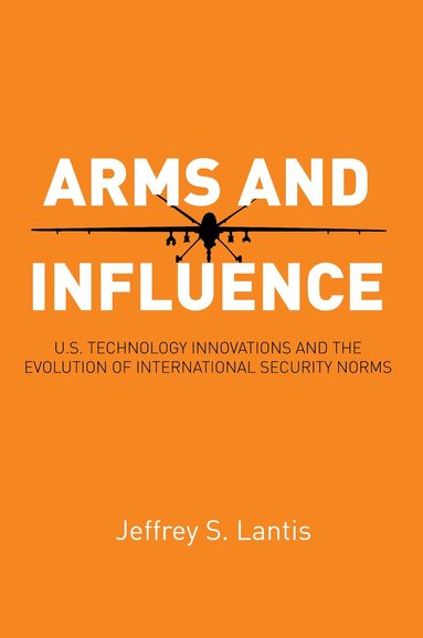 Jeffrey S. Lantis - Arms and Influence, Inbunden